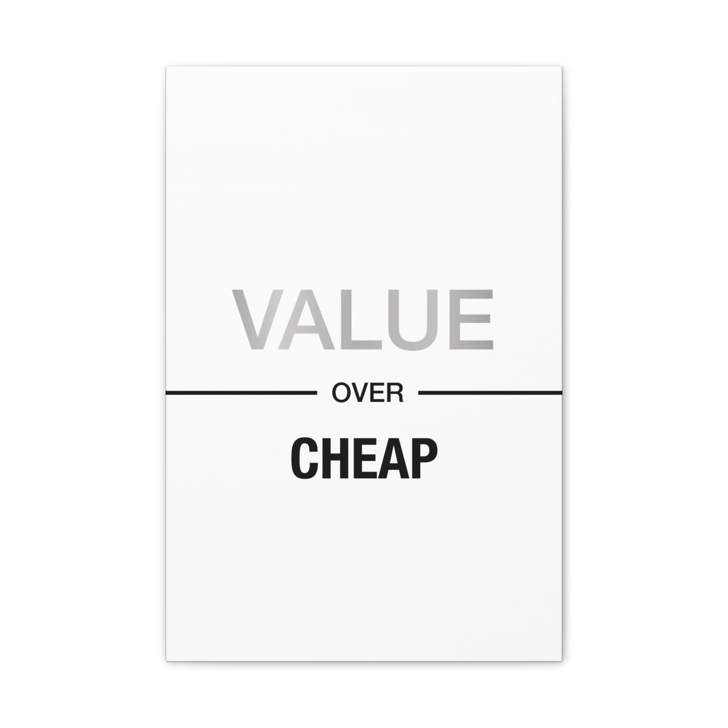 Value Over Cheap - Canvas Stretched (0.75")