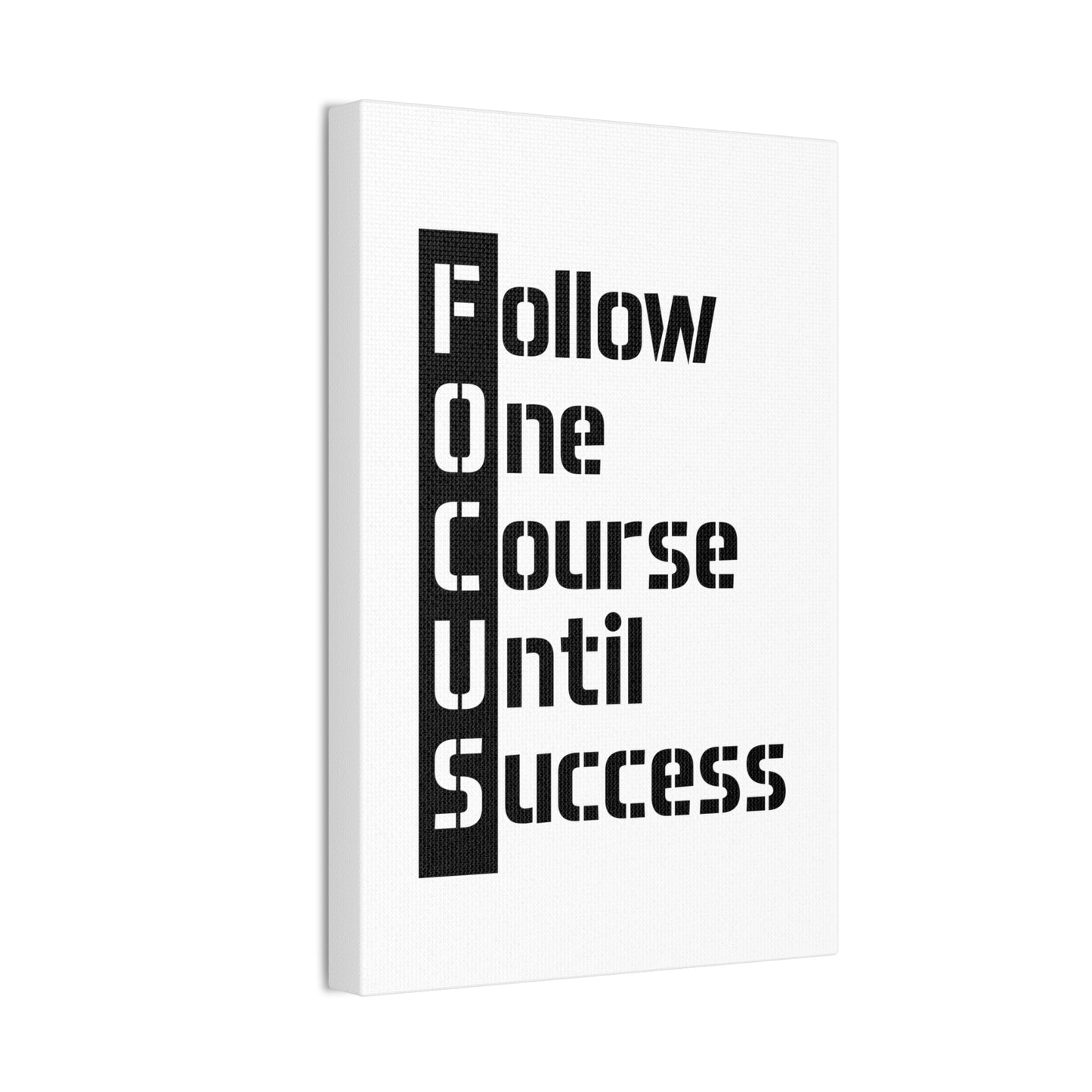 Follow One Course Until Success (FOCUS) - Canvas Stretched (0.75")