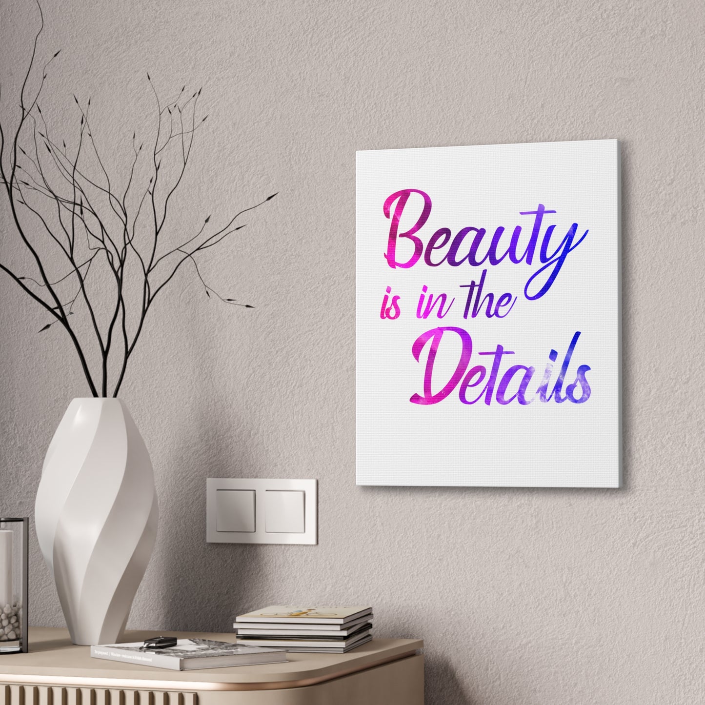 Beauty Is In The Details - Canvas Stretched (0.75")