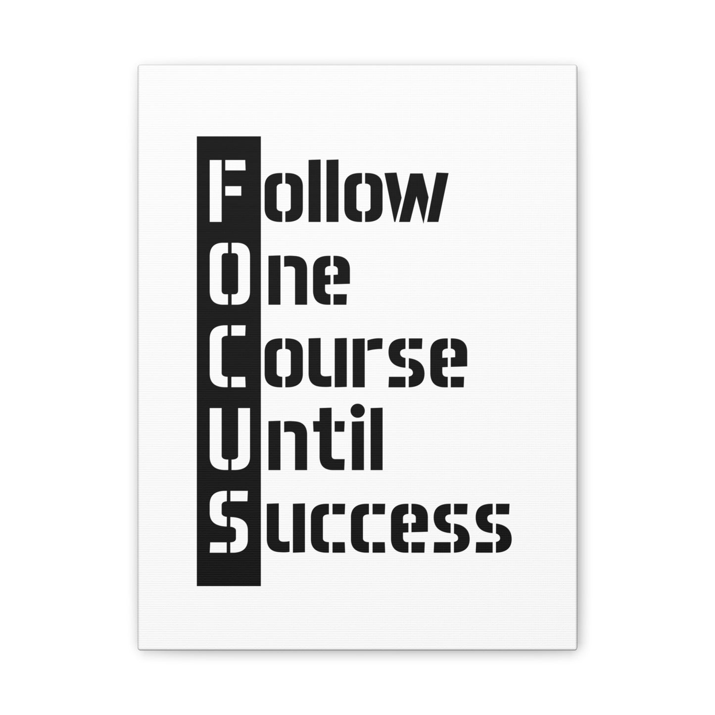 Follow One Course Until Success (FOCUS) - Canvas Stretched (0.75")
