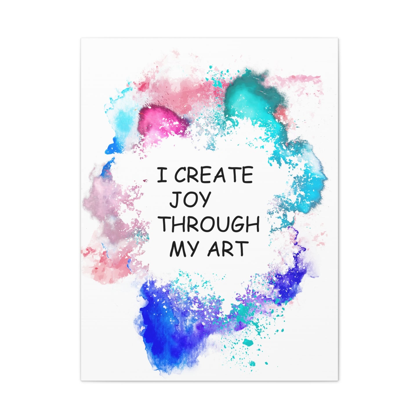 I Create Joy Through My Art - Canvas Stretched (0.75")