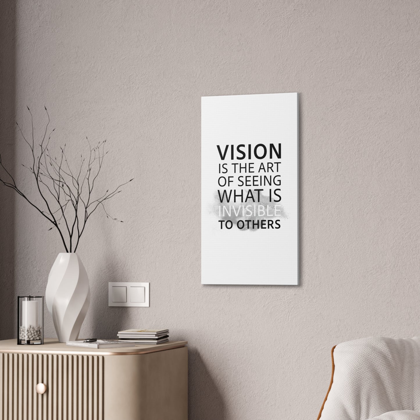 Vision Is The Art Of Seeing What Is Invisible To Others - Canvas Stretched (0.75")