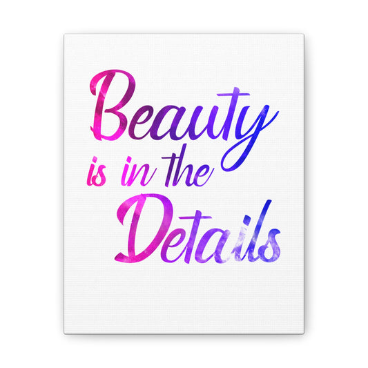 Beauty Is In The Details - Canvas Stretched (0.75")