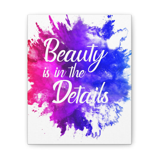 Beauty Is In The Details (Splash) - Canvas Stretched (0.75")