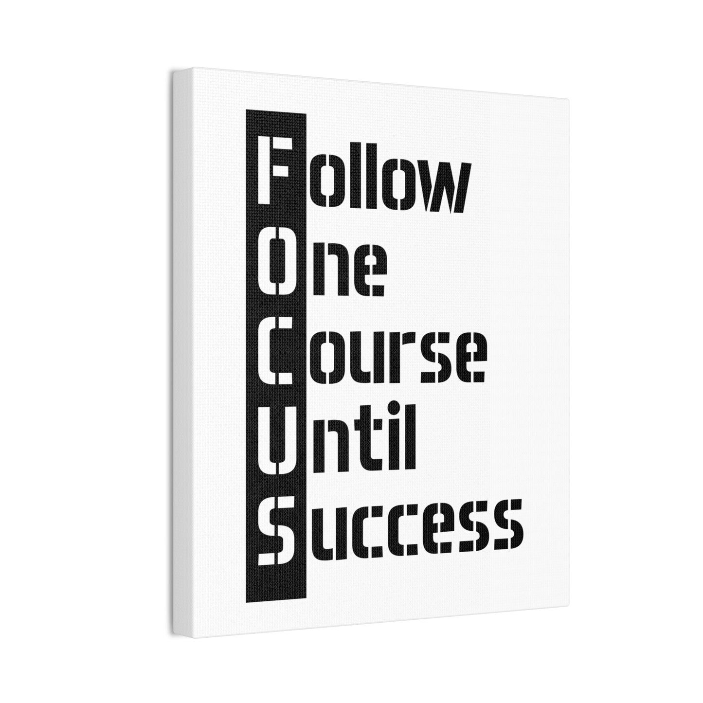Follow One Course Until Success (FOCUS) - Canvas Stretched (0.75")
