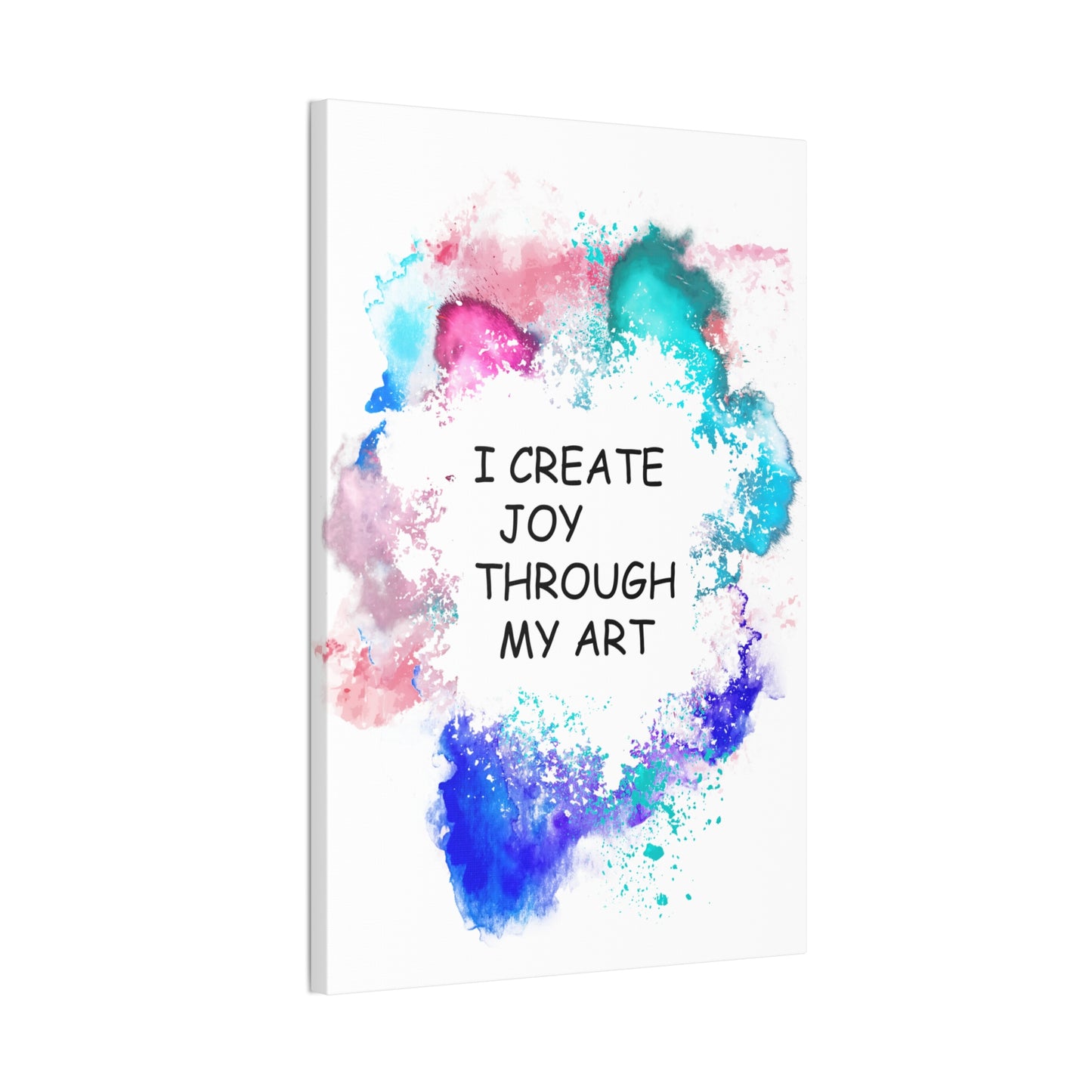 I Create Joy Through My Art - Canvas Stretched (0.75")