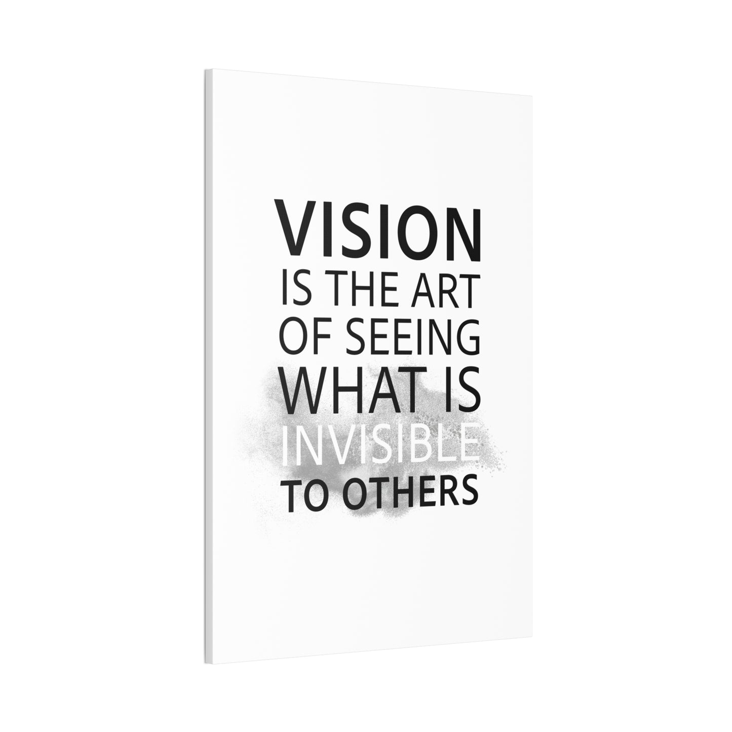 Vision Is The Art Of Seeing What Is Invisible To Others - Canvas Stretched (0.75")