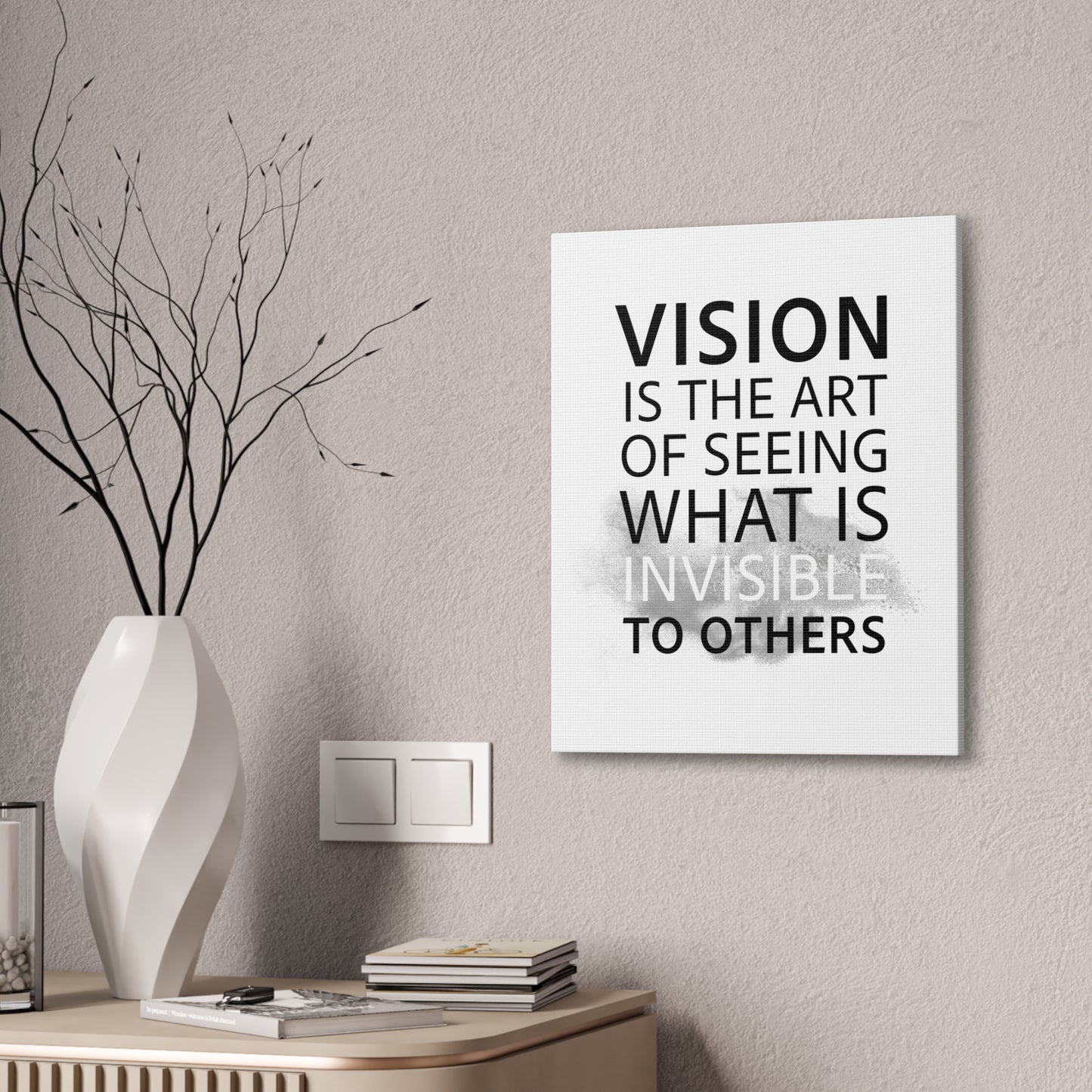 Vision Is The Art Of Seeing What Is Invisible To Others - Canvas Stretched (0.75")