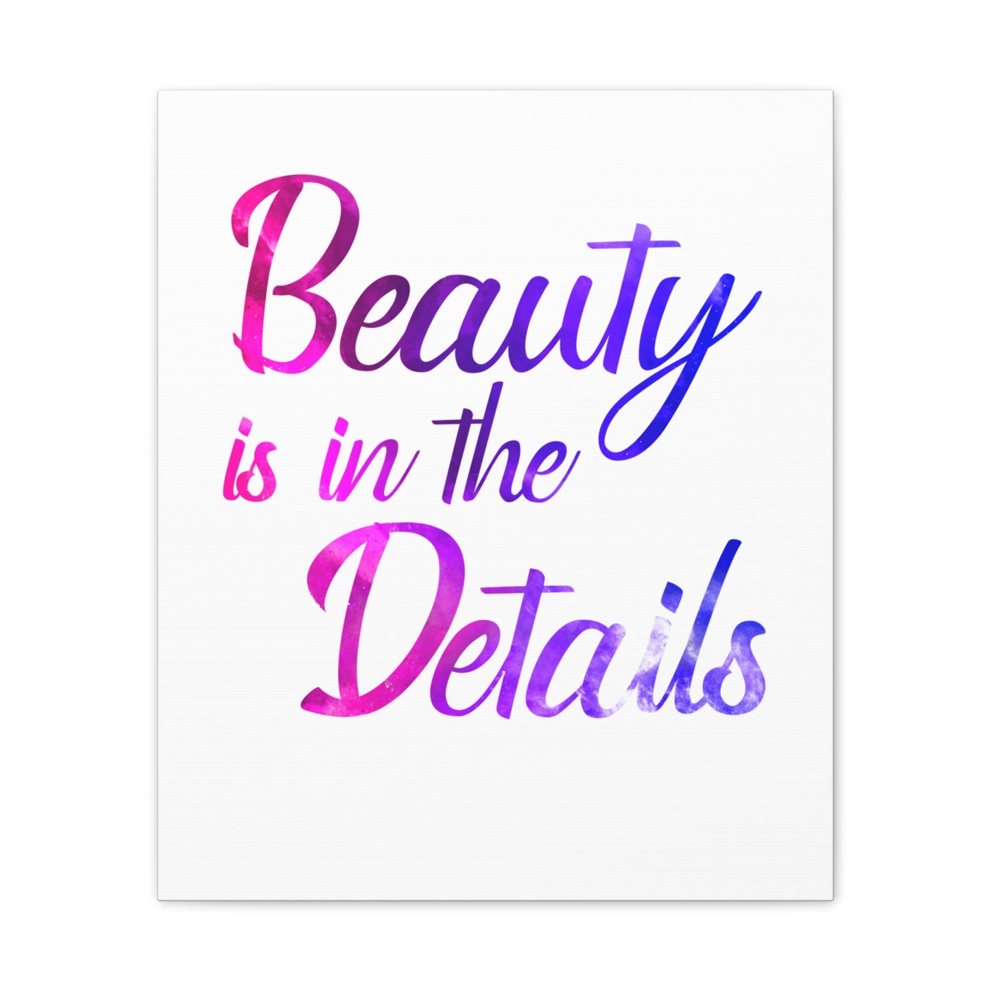 Beauty Is In The Details - Canvas Stretched (0.75")