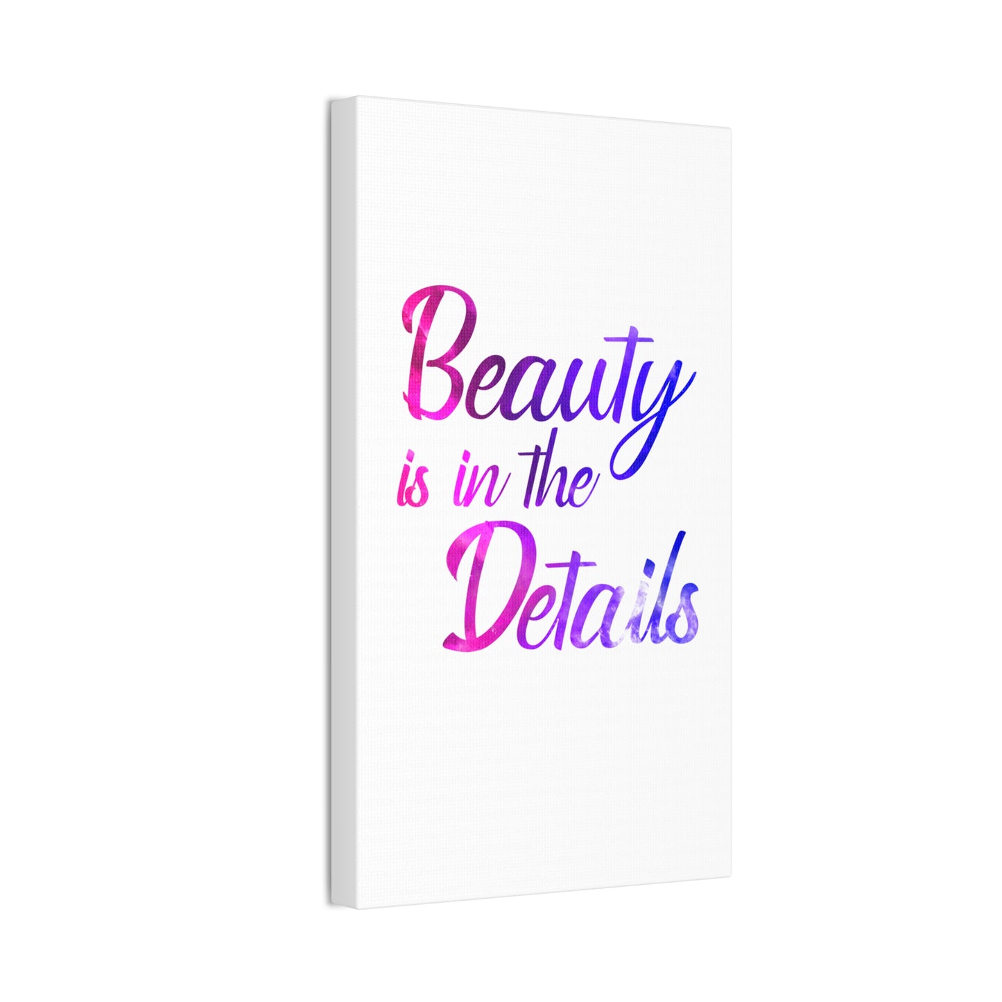 Beauty Is In The Details - Canvas Stretched (0.75")