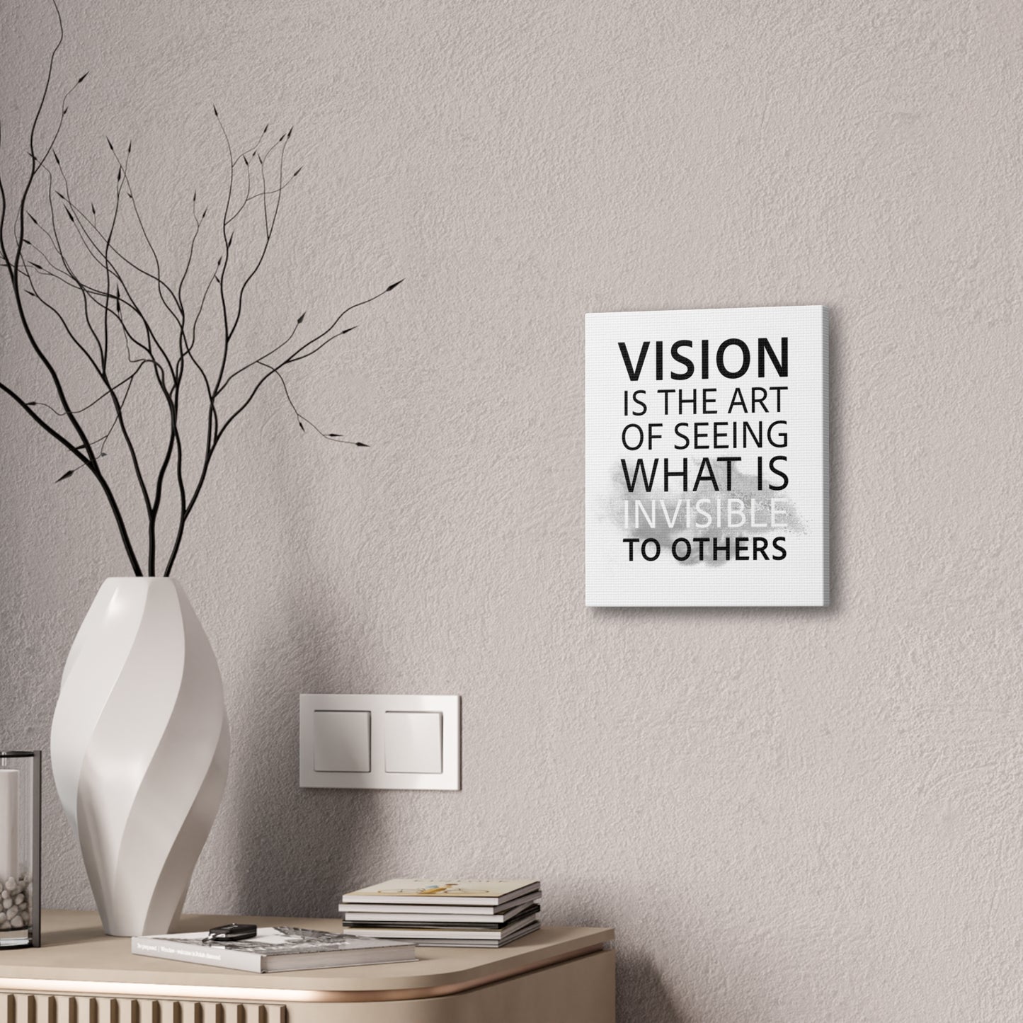 Vision Is The Art Of Seeing What Is Invisible To Others - Canvas Stretched (0.75")