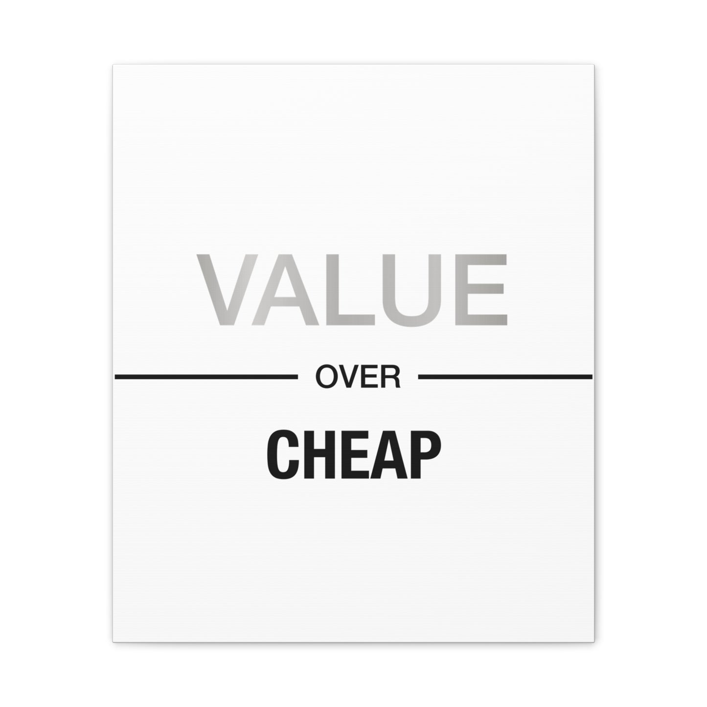Value Over Cheap - Canvas Stretched (0.75")