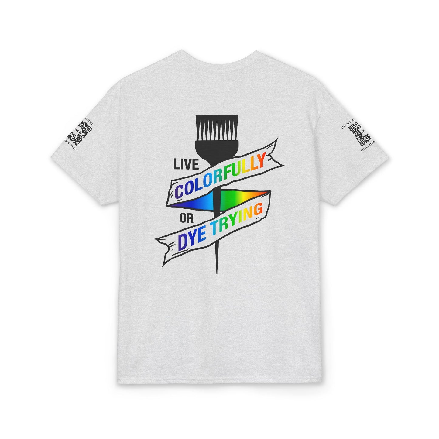 Elite Salon Services (Staff Tee) - Live Colorfully Or Dye Trying T-Shirt (Colorway 1)