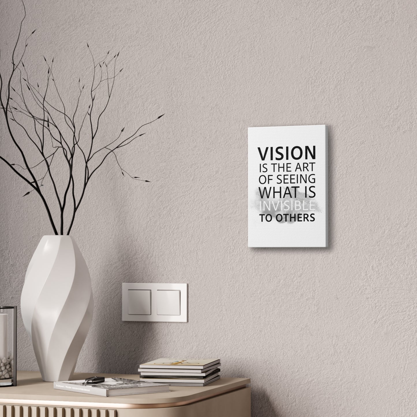 Vision Is The Art Of Seeing What Is Invisible To Others - Canvas Stretched (0.75")