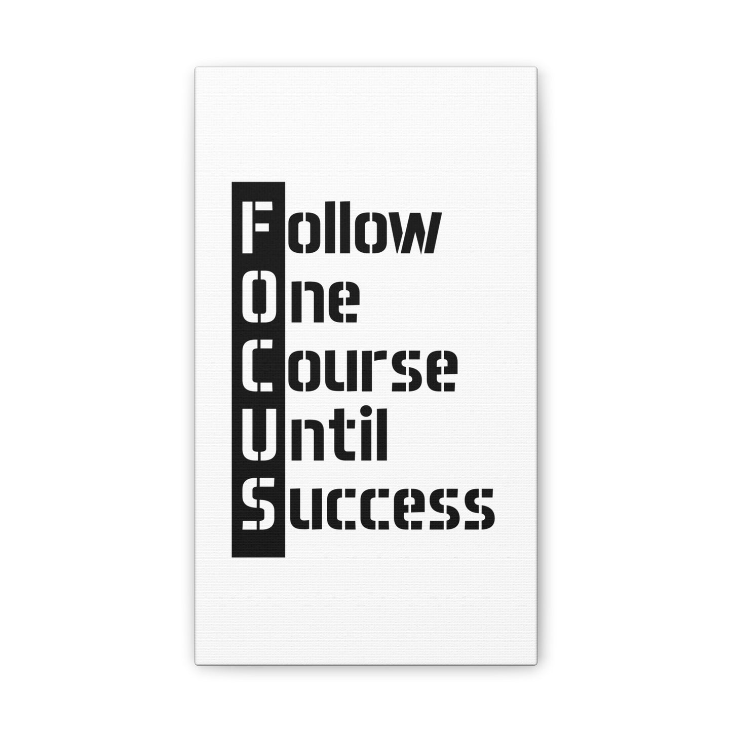 Follow One Course Until Success (FOCUS) - Canvas Stretched (0.75")