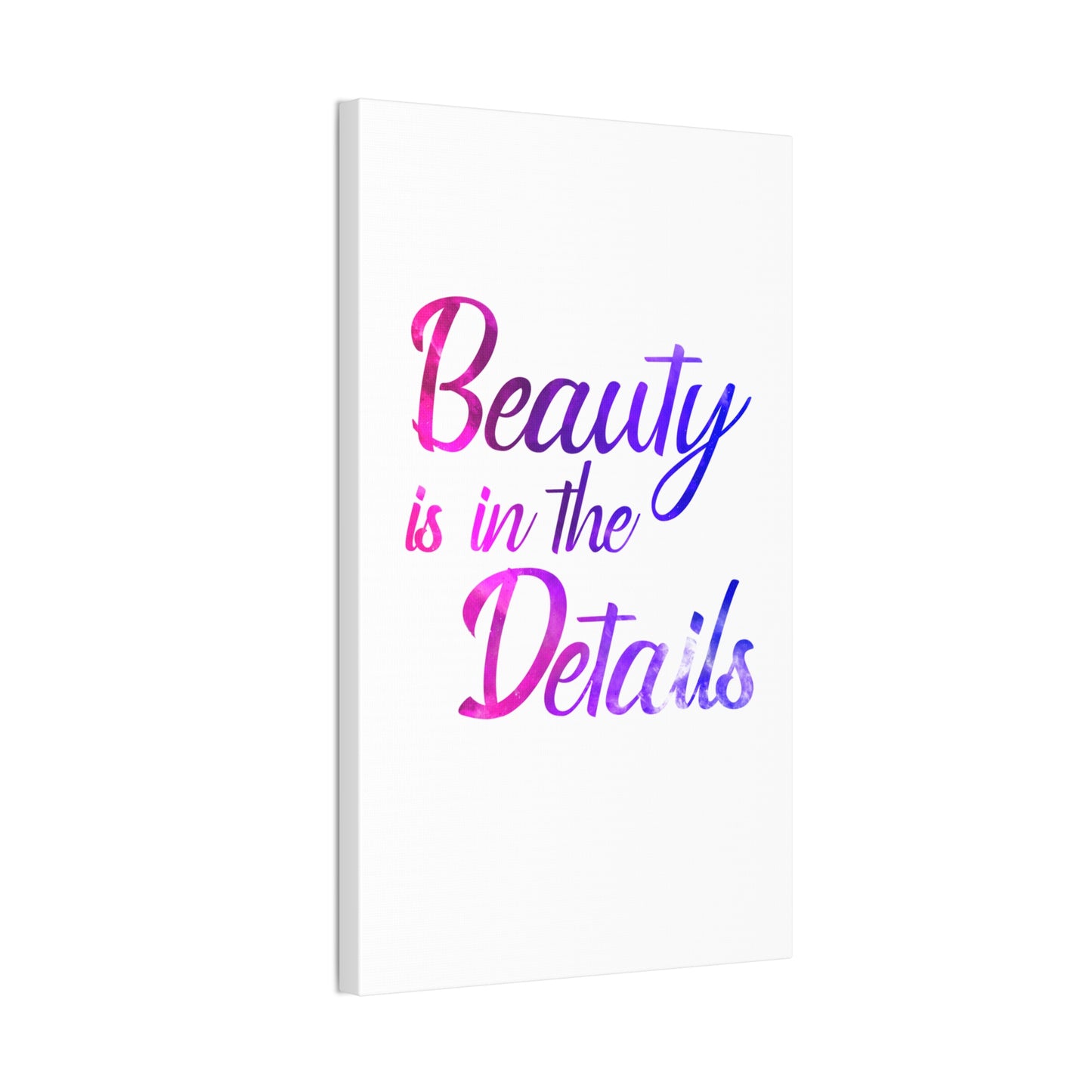 Beauty Is In The Details - Canvas Stretched (0.75")