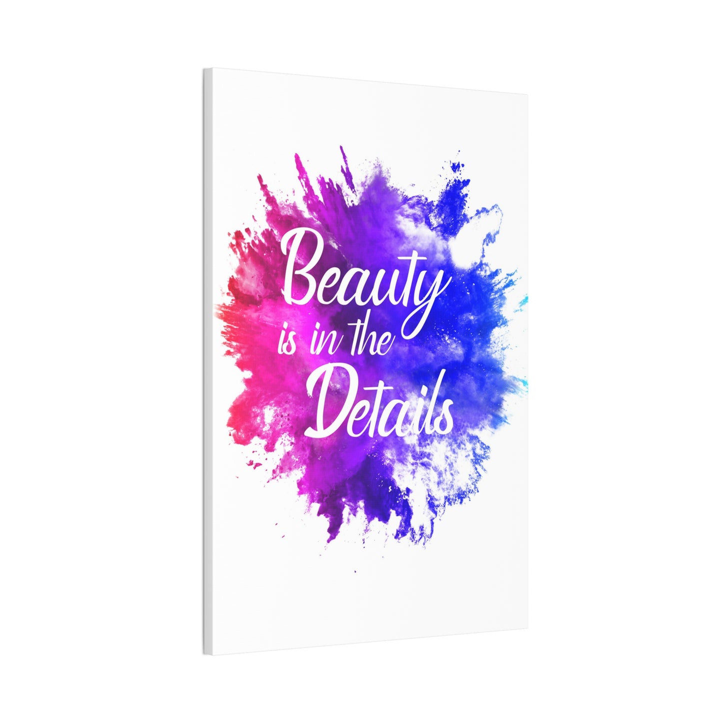 Beauty Is In The Details (Splash) - Canvas Stretched (0.75")