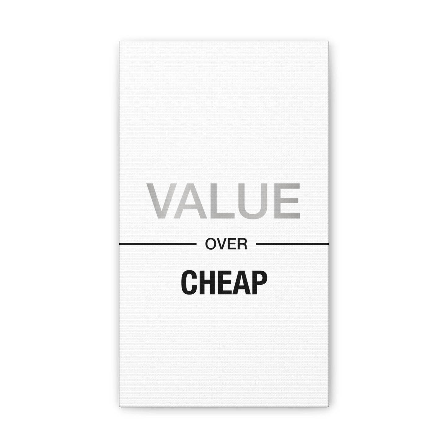 Value Over Cheap - Canvas Stretched (0.75")