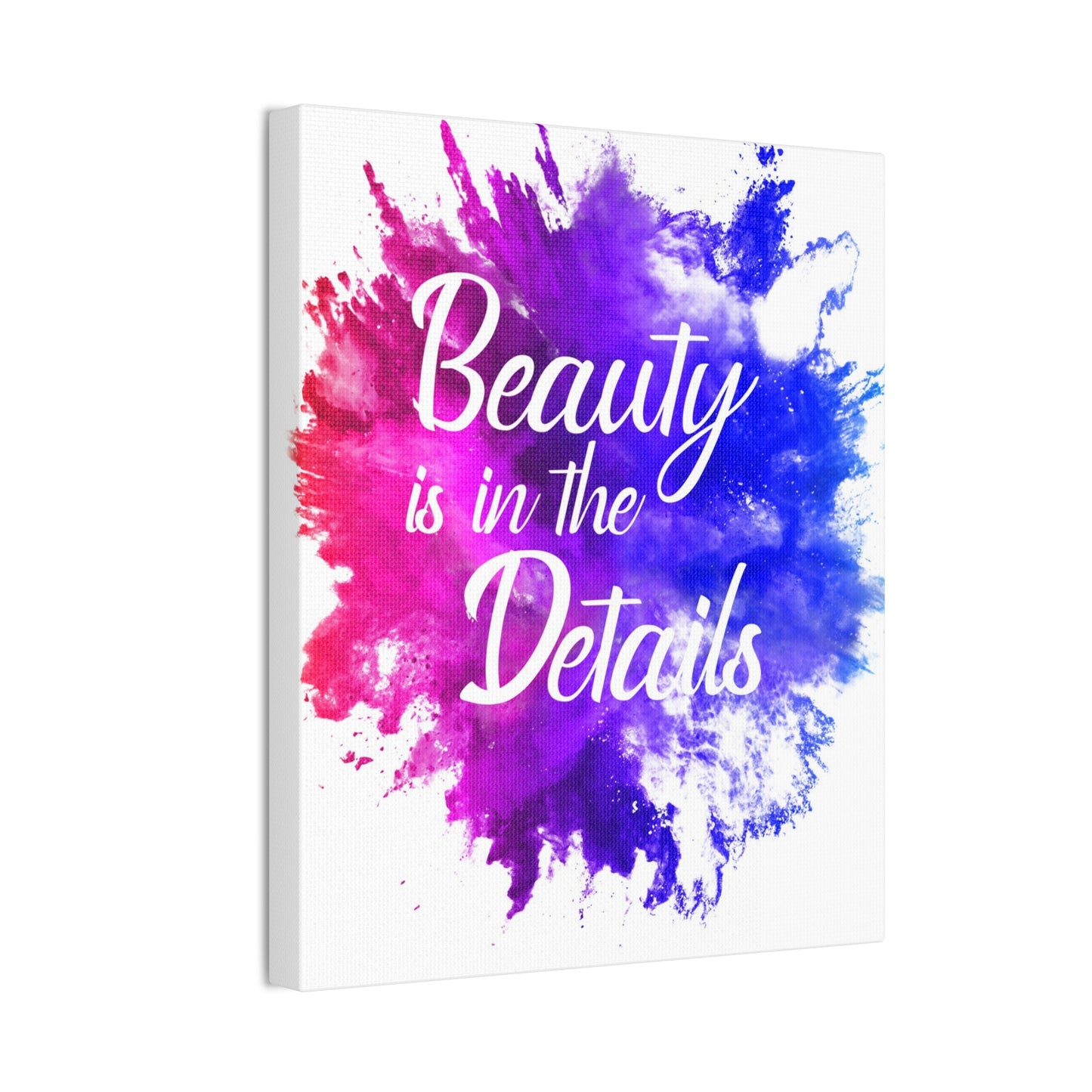 Beauty Is In The Details (Splash) - Canvas Stretched (0.75")