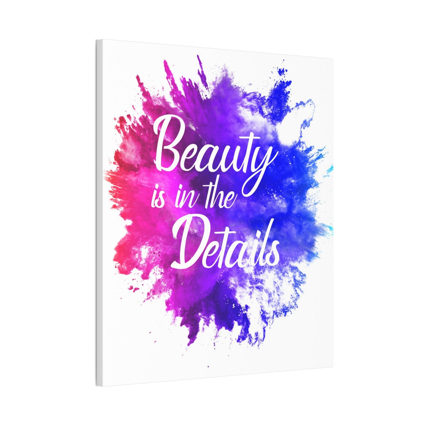 Beauty Is In The Details (Splash) - Canvas Stretched (0.75")