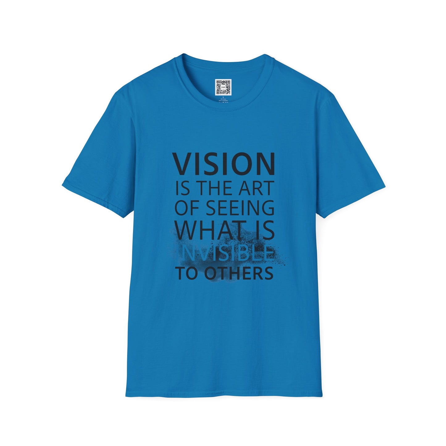 Vision Is The Art Of Seeing What Is Invisible To Others Soft Style T-Shirt