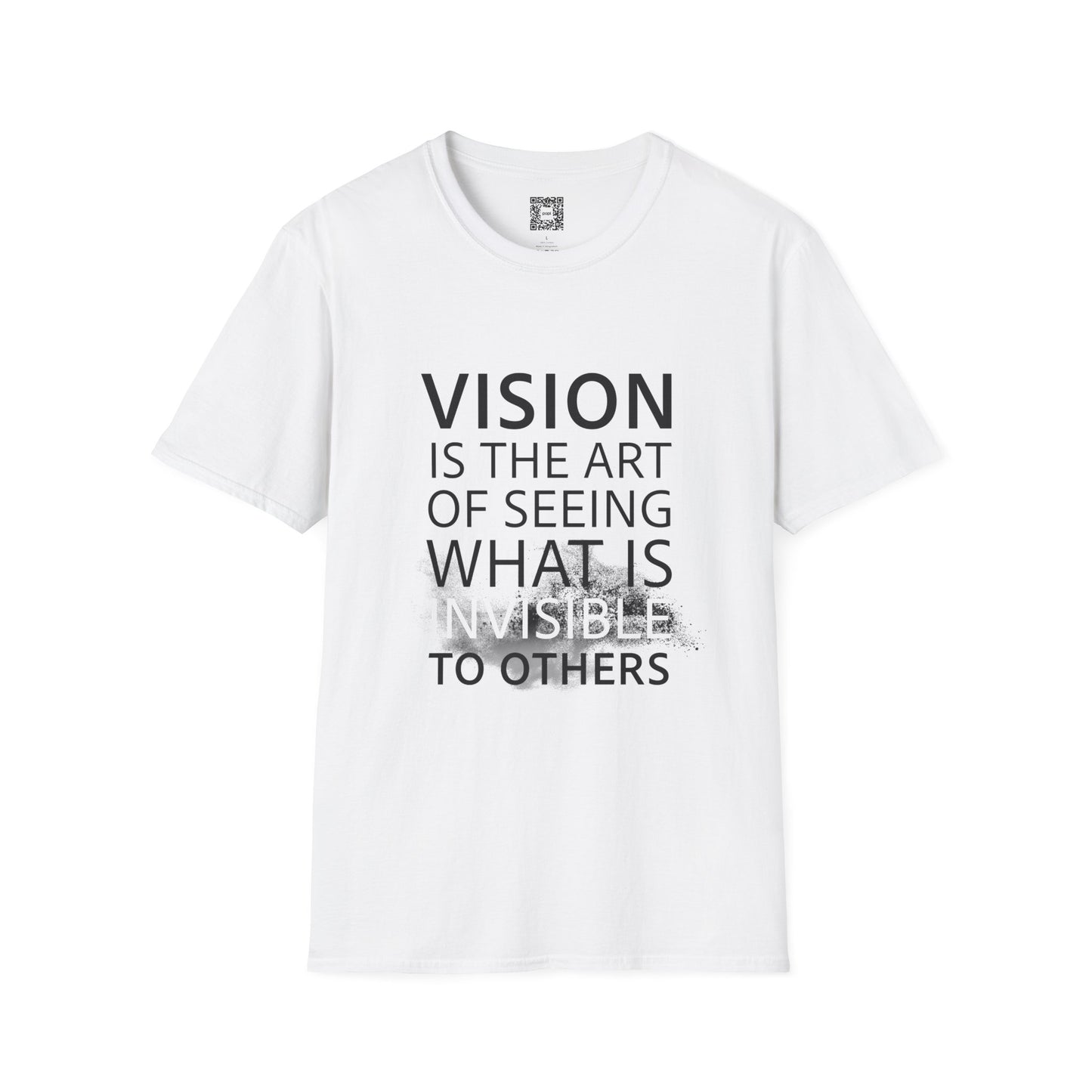 Vision Is The Art Of Seeing What Is Invisible To Others Soft Style T-Shirt