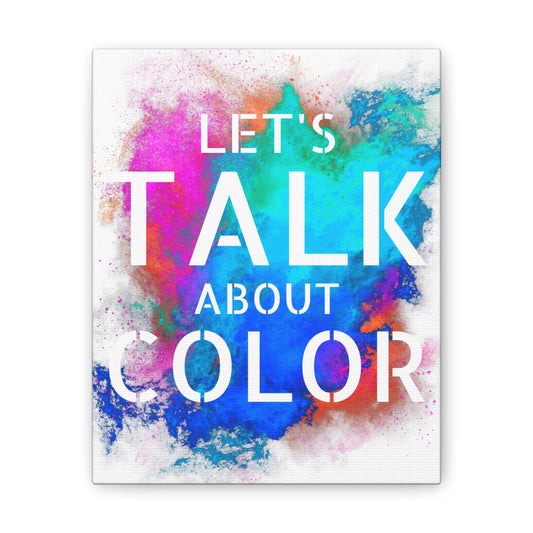 Lets Talk About Color 2 - Canvas Stretched (0.75")
