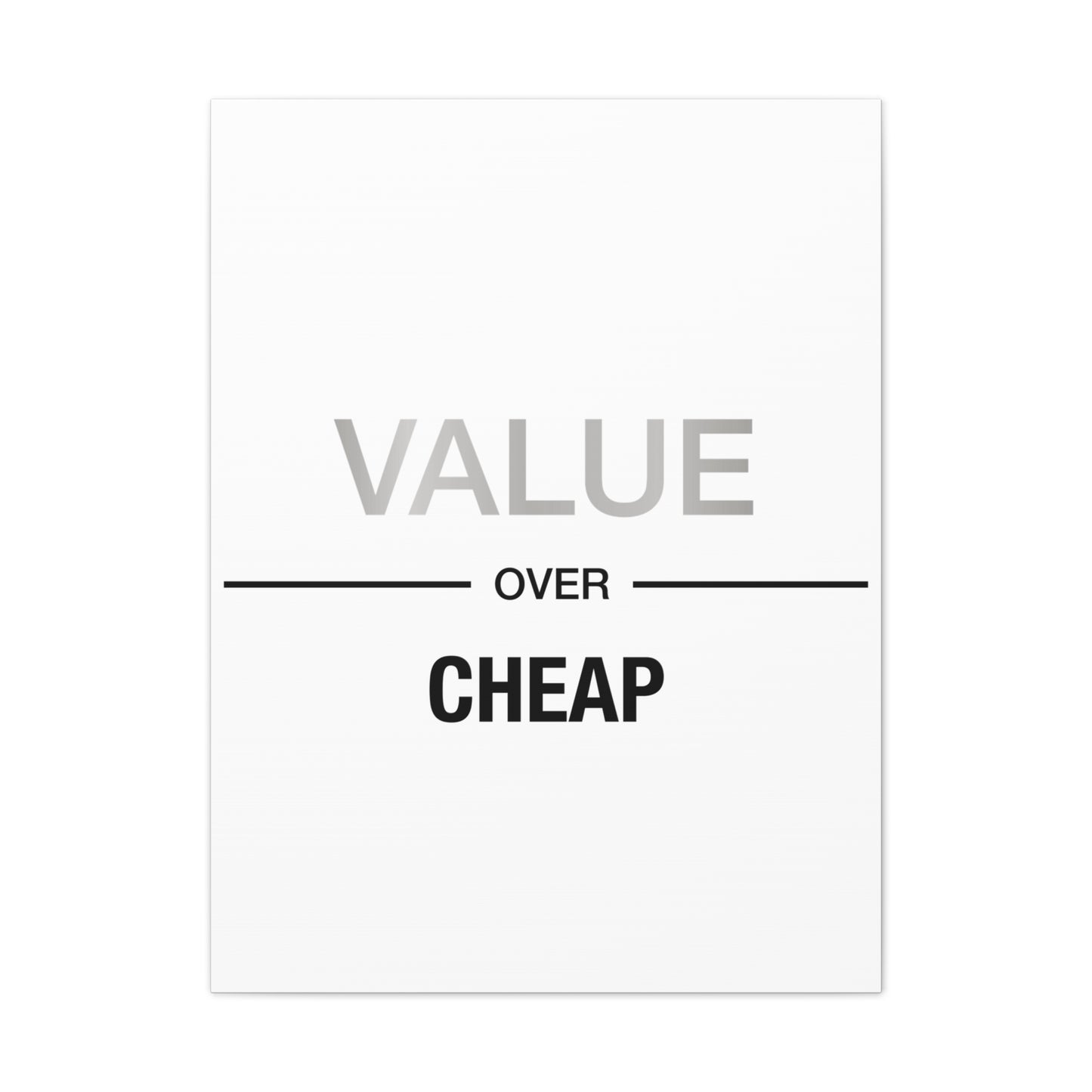 Value Over Cheap - Canvas Stretched (0.75")