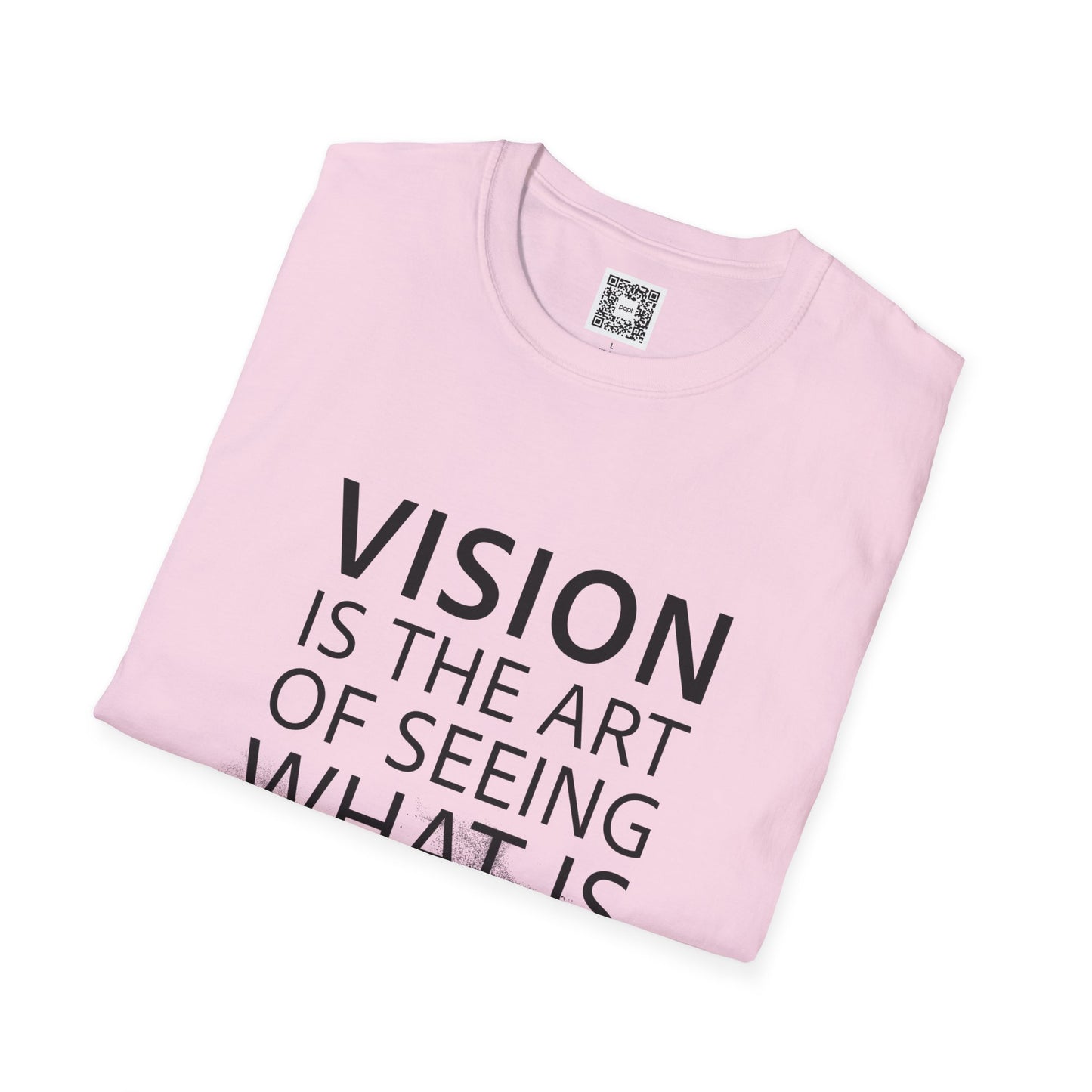 Vision Is The Art Of Seeing What Is Invisible To Others Soft Style T-Shirt