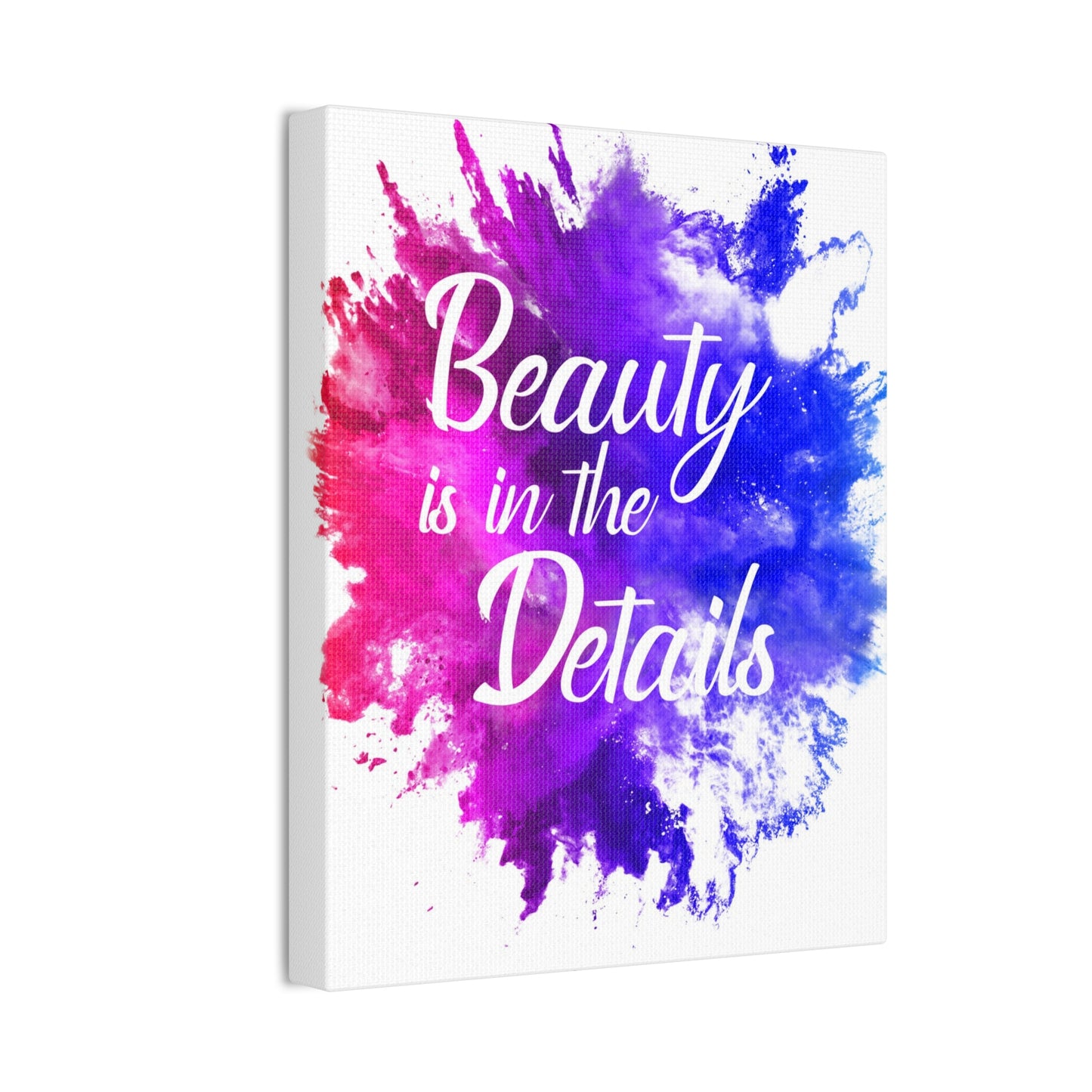 Beauty Is In The Details (Splash) - Canvas Stretched (0.75")