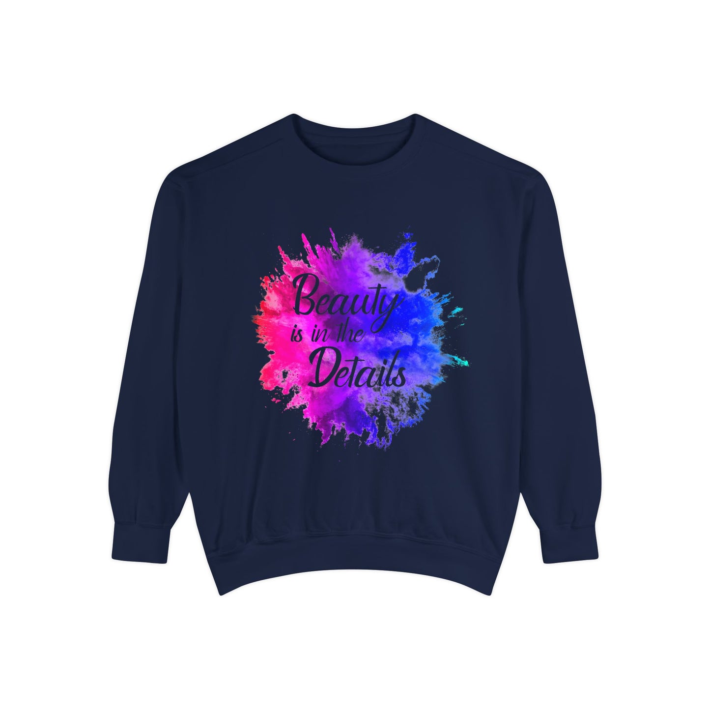 Beauty Is In The Details (Splash) Sweatshirt