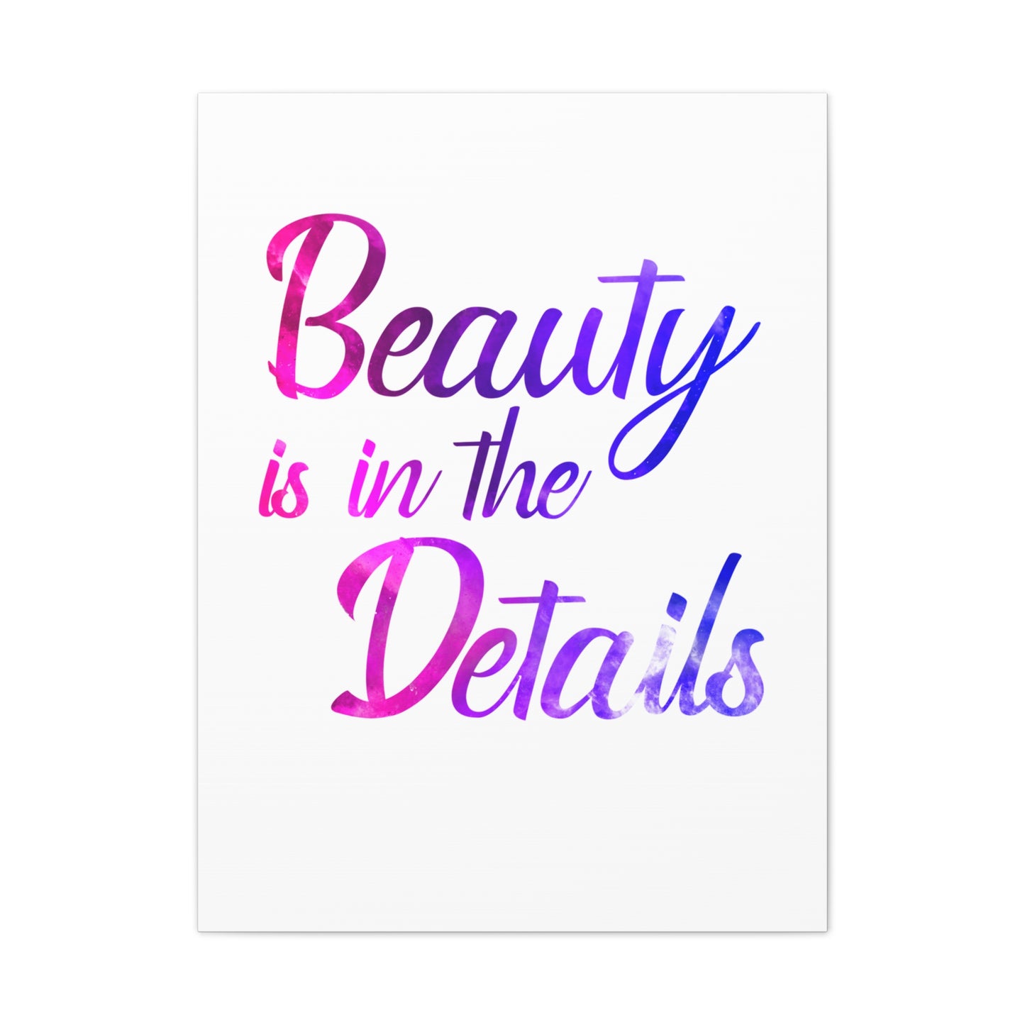 Beauty Is In The Details - Canvas Stretched (0.75")