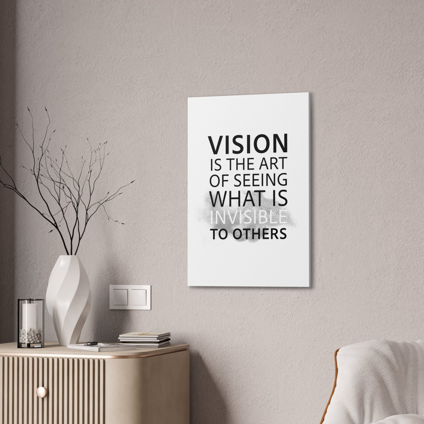 Vision Is The Art Of Seeing What Is Invisible To Others - Canvas Stretched (0.75")