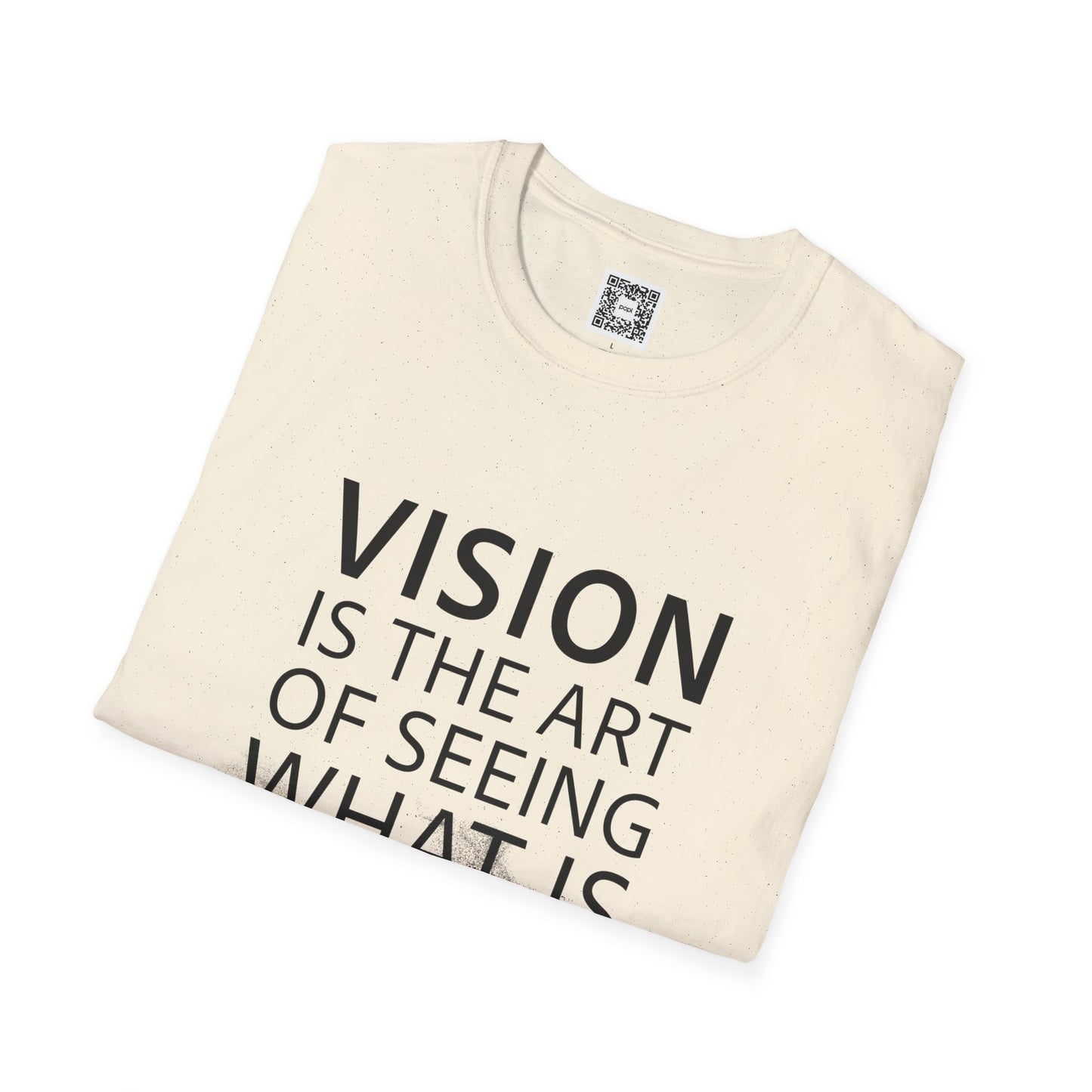 Vision Is The Art Of Seeing What Is Invisible To Others Soft Style T-Shirt