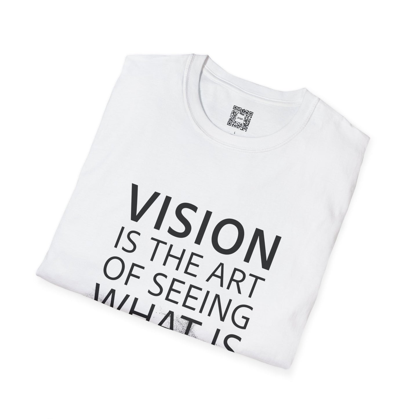 Vision Is The Art Of Seeing What Is Invisible To Others Soft Style T-Shirt