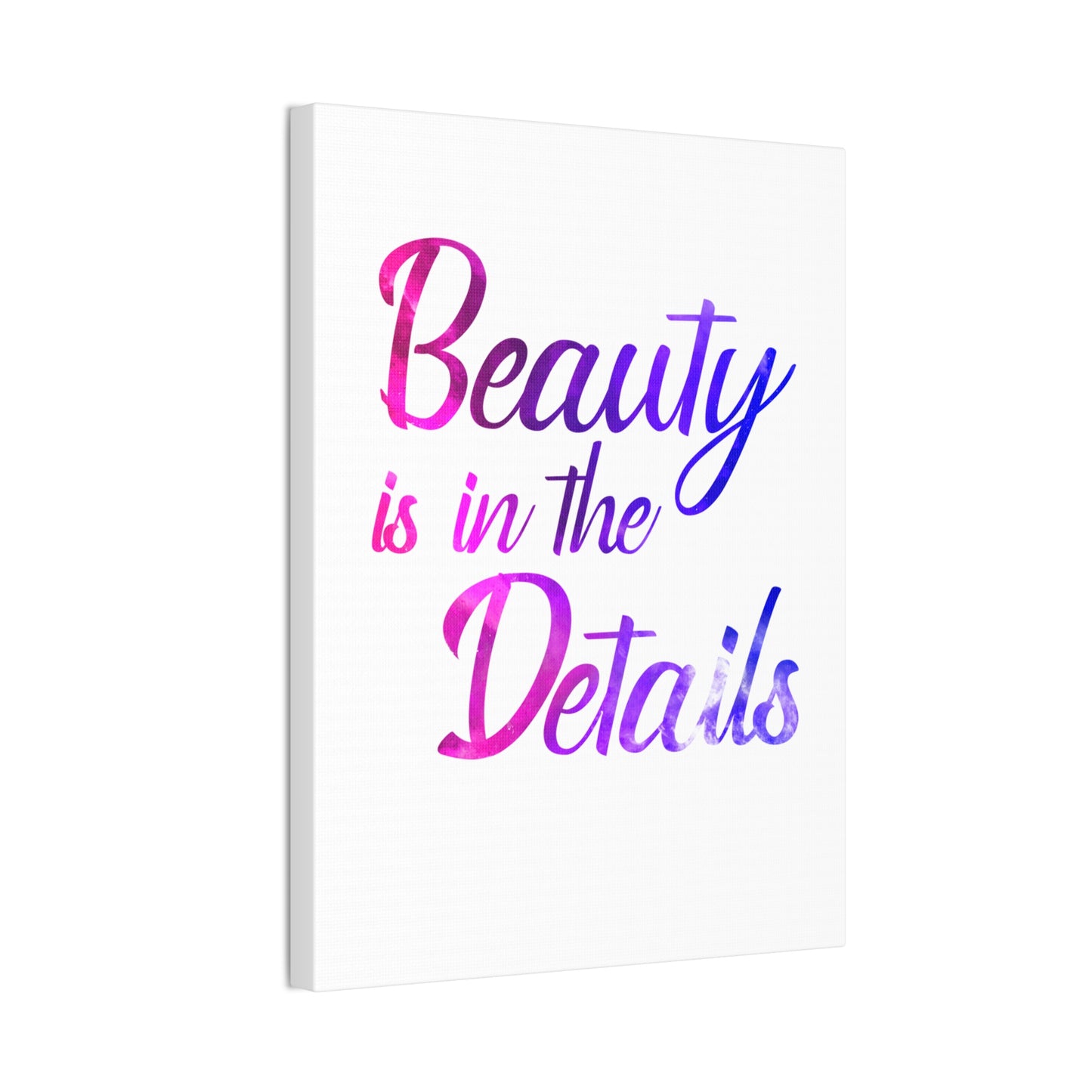 Beauty Is In The Details - Canvas Stretched (0.75")