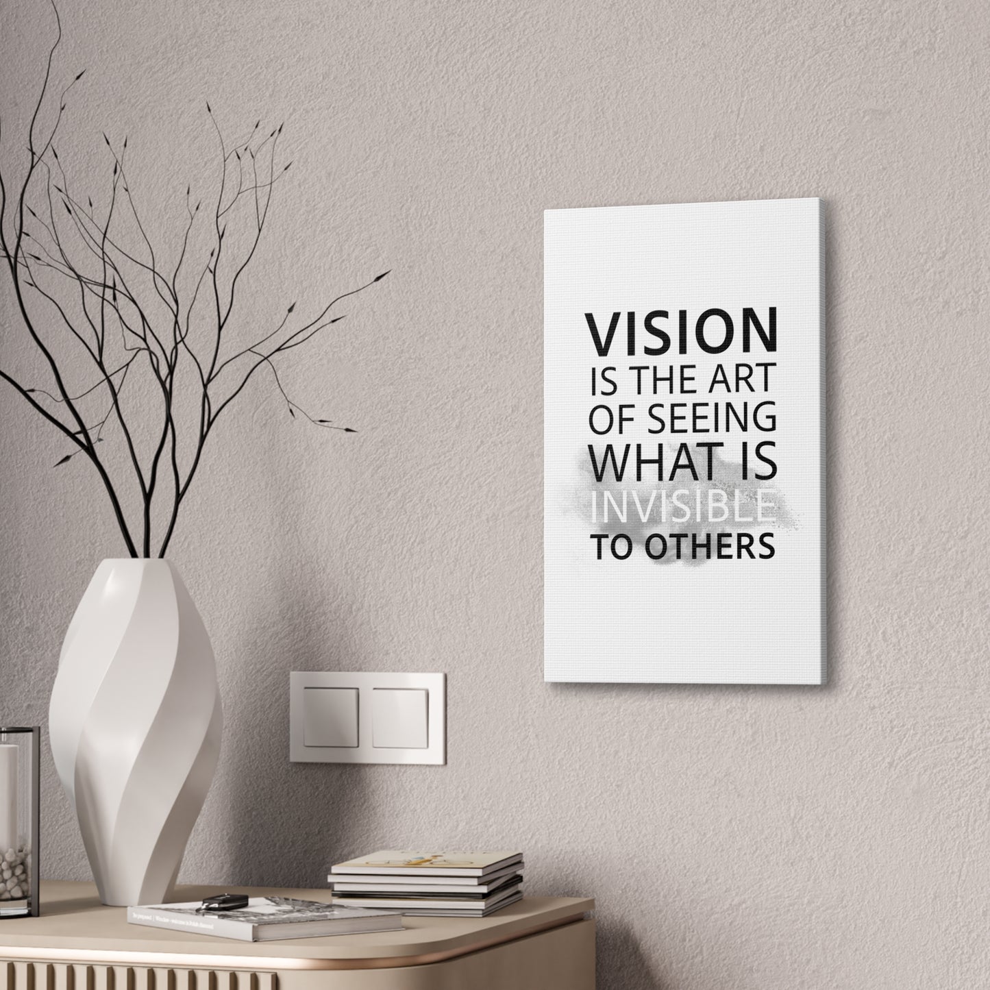 Vision Is The Art Of Seeing What Is Invisible To Others - Canvas Stretched (0.75")