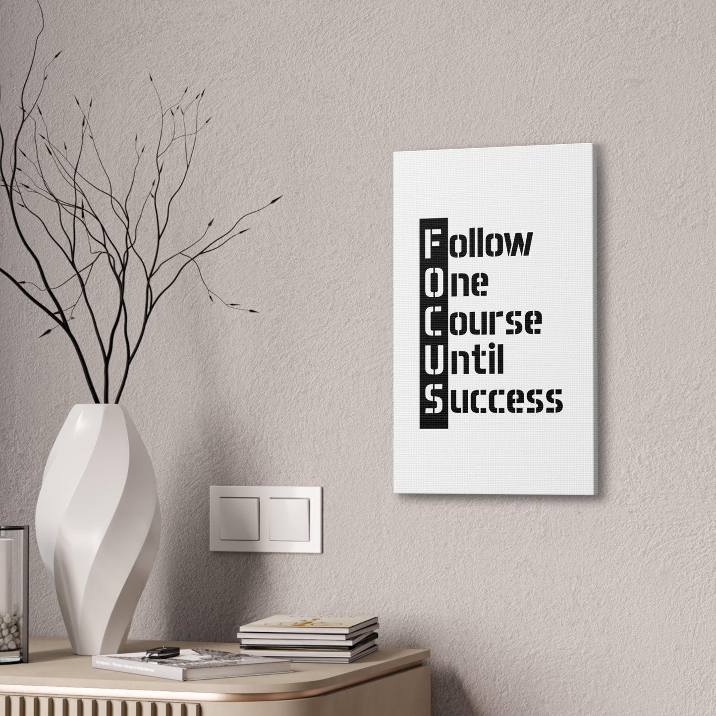 Follow One Course Until Success (FOCUS) - Canvas Stretched (0.75")