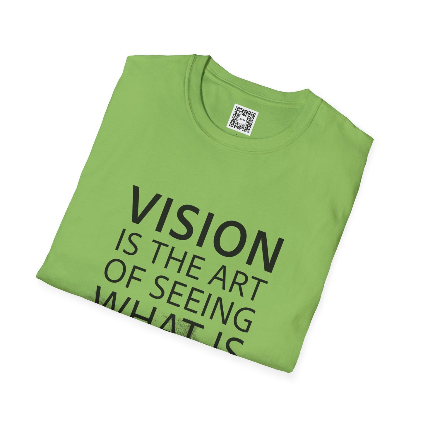 Vision Is The Art Of Seeing What Is Invisible To Others Soft Style T-Shirt