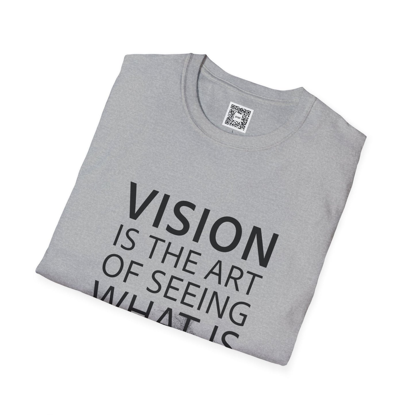 Vision Is The Art Of Seeing What Is Invisible To Others Soft Style T-Shirt