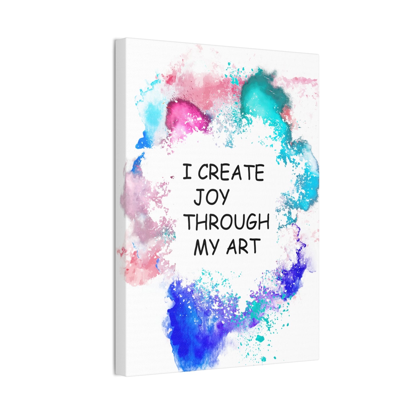 I Create Joy Through My Art - Canvas Stretched (0.75")
