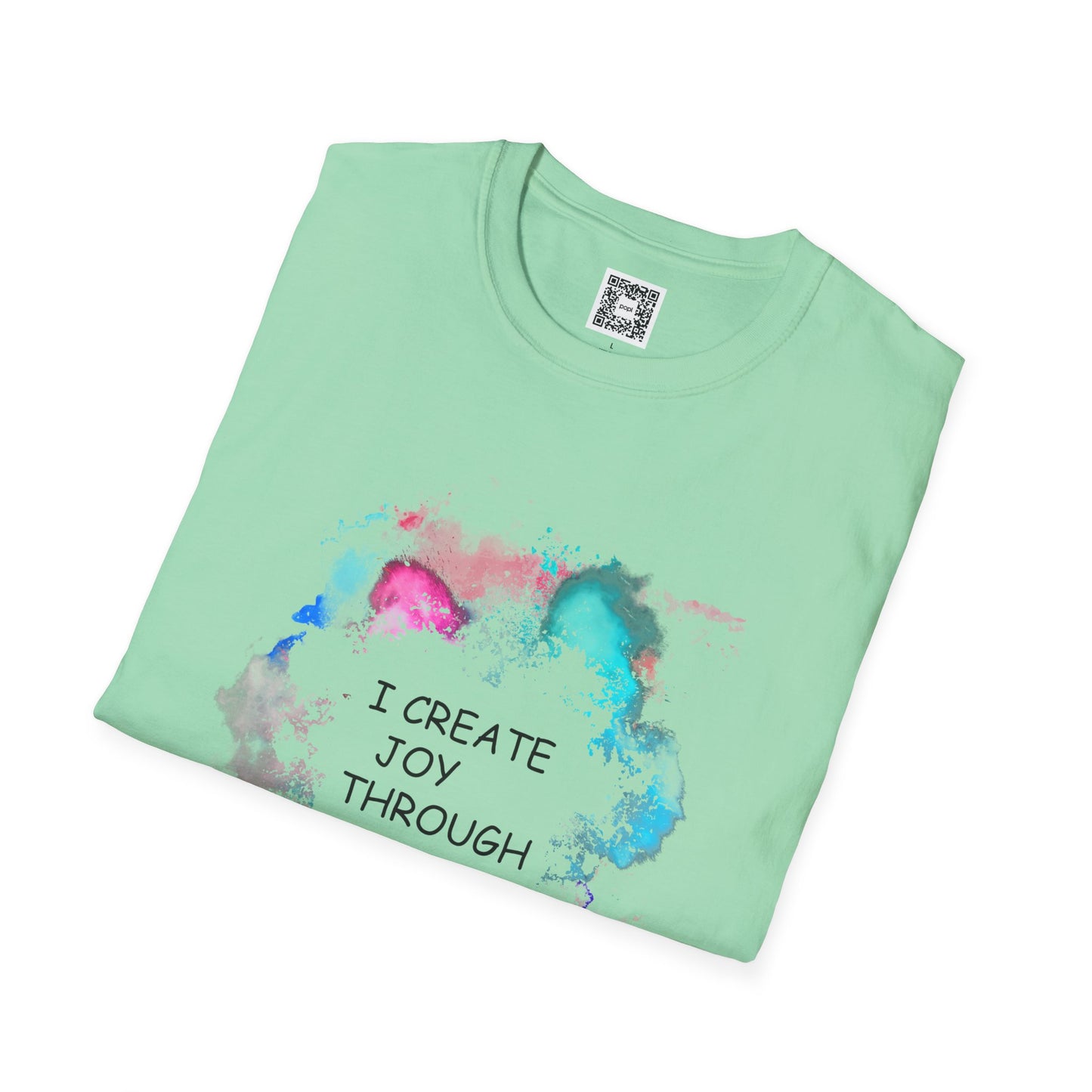 I Create Joy Through My Art Soft Style T-Shirt