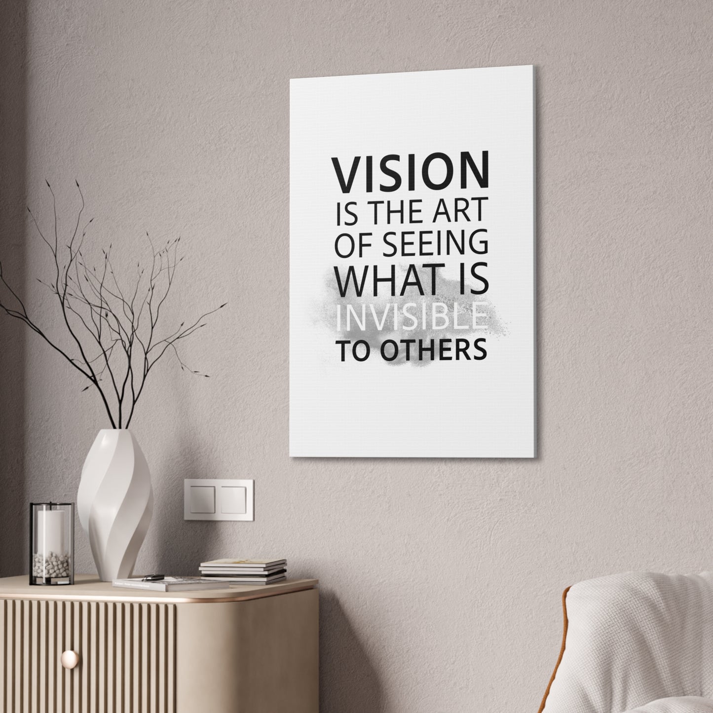 Vision Is The Art Of Seeing What Is Invisible To Others - Canvas Stretched (0.75")
