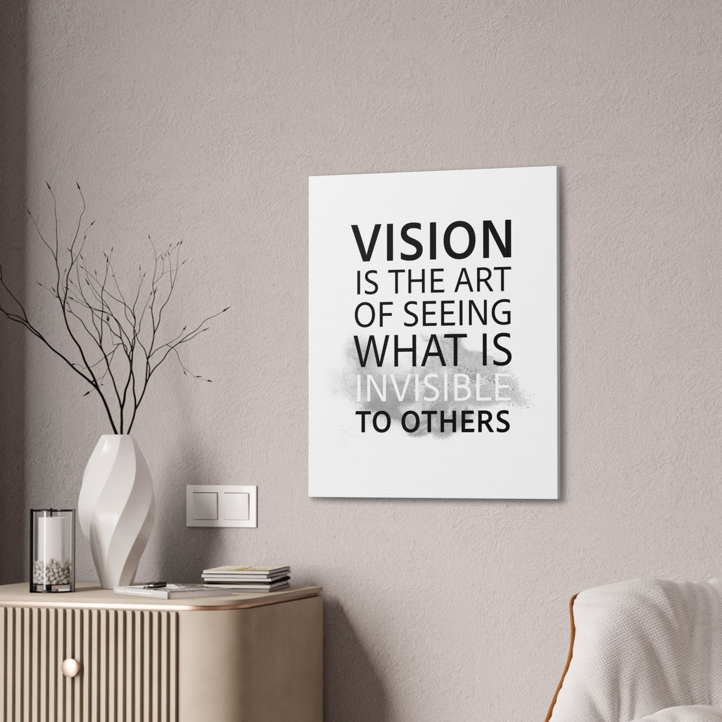 Vision Is The Art Of Seeing What Is Invisible To Others - Canvas Stretched (0.75")
