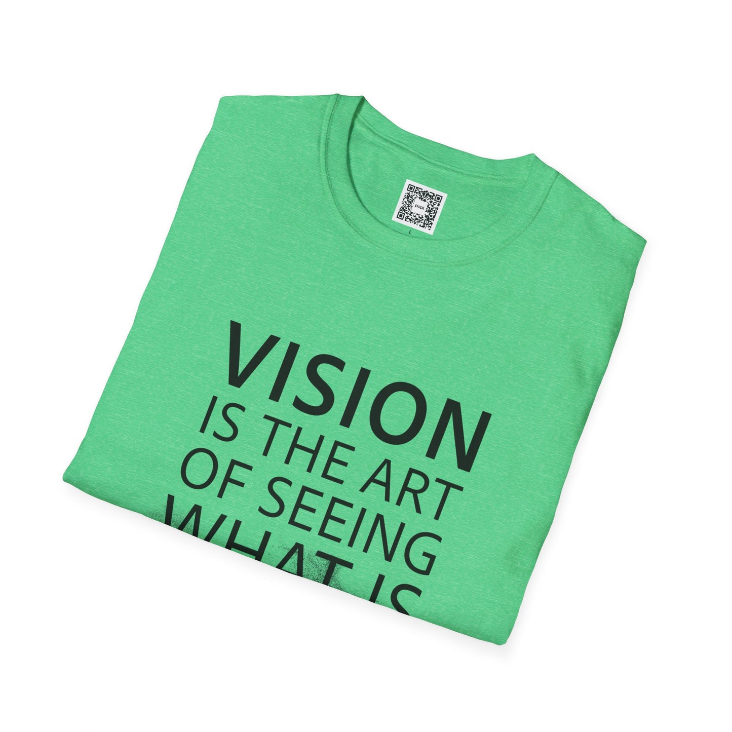 Vision Is The Art Of Seeing What Is Invisible To Others Soft Style T-Shirt