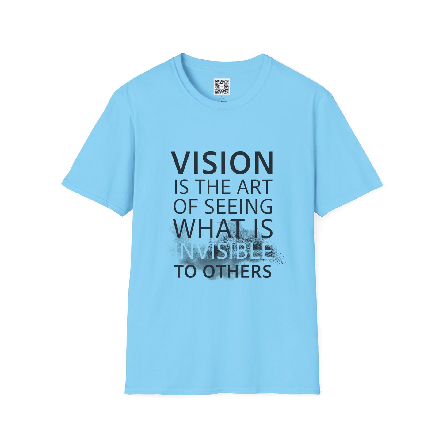 Vision Is The Art Of Seeing What Is Invisible To Others Soft Style T-Shirt