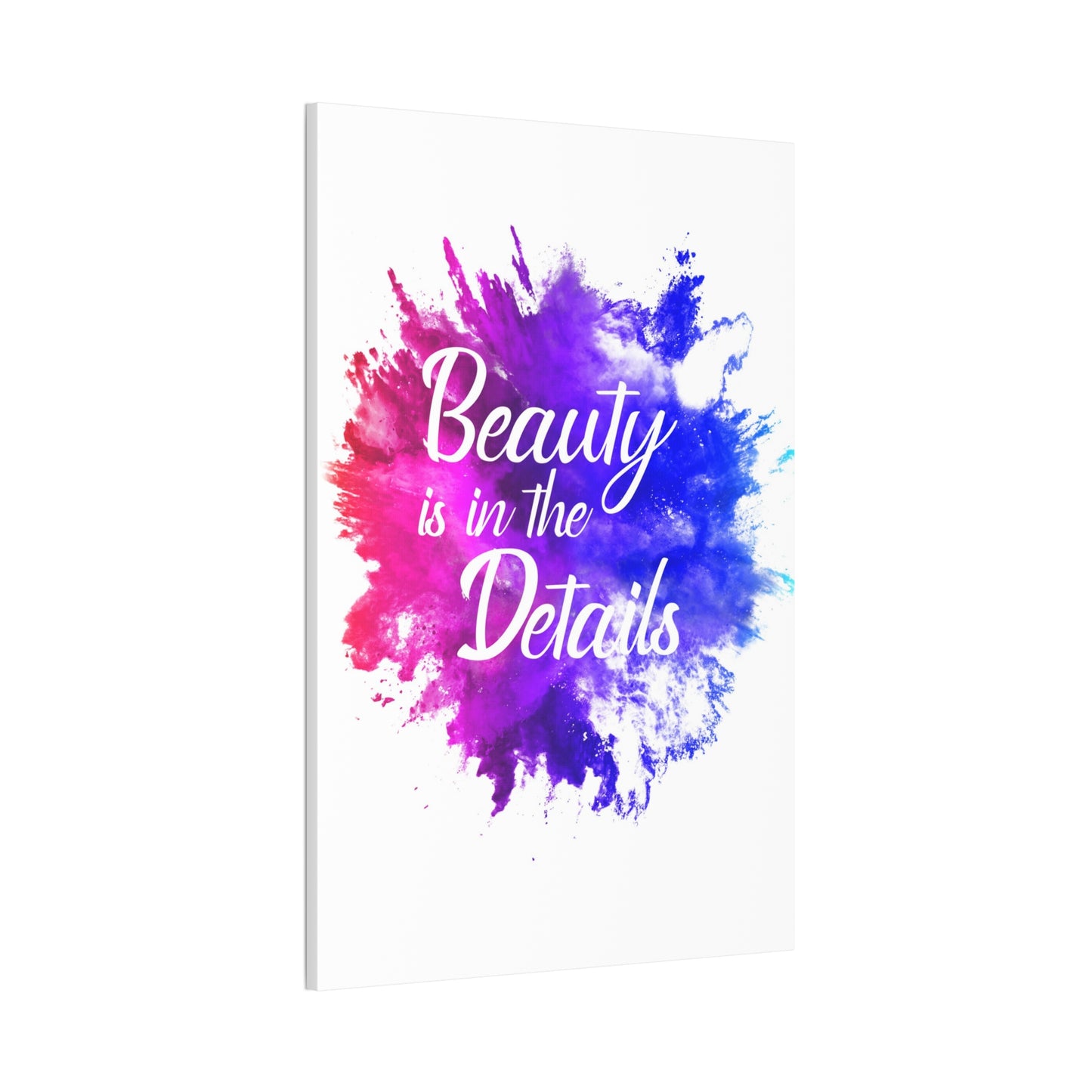 Beauty Is In The Details (Splash) - Canvas Stretched (0.75")