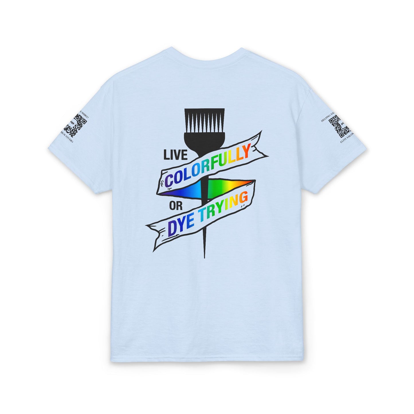 Elite Salon Services (Staff Tee) - Live Colorfully Or Dye Trying T-Shirt (Colorway 1)