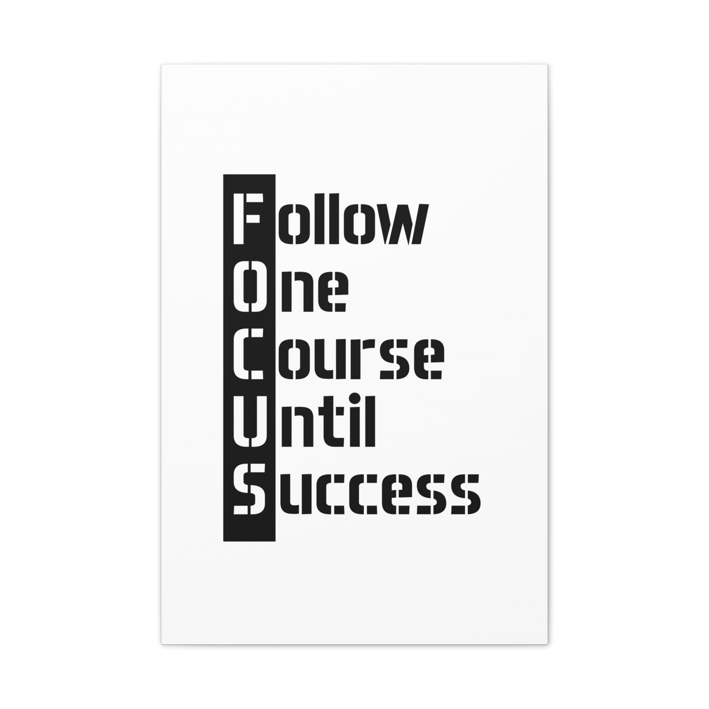 Follow One Course Until Success (FOCUS) - Canvas Stretched (0.75")