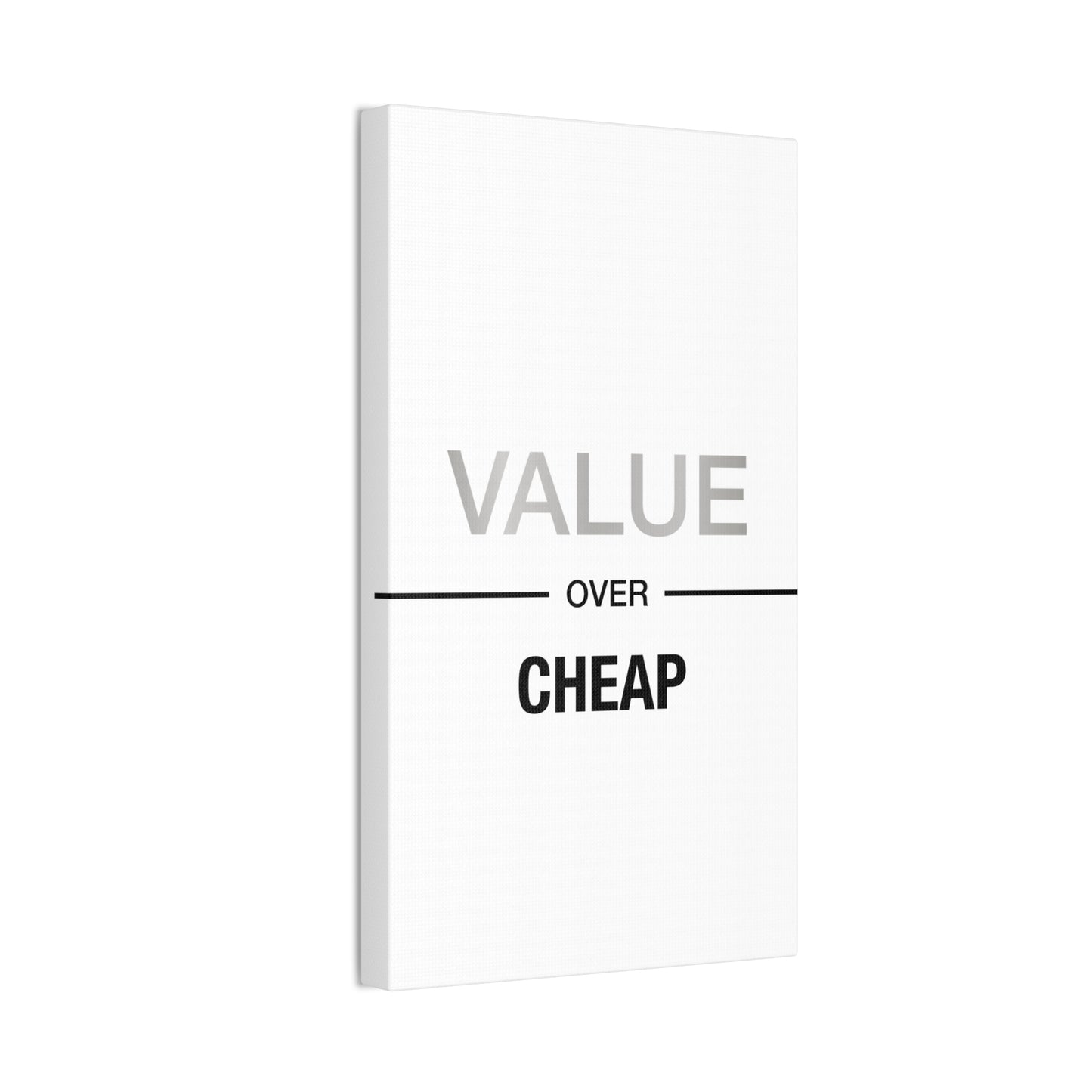 Value Over Cheap - Canvas Stretched (0.75")